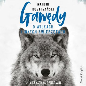 Gawędy o wilkach i innych zwierzętach audiobook, Marcin Kostrzyński