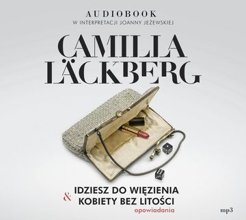Idziesz do więzienia & Kobiety bez litości audiobook, Camilla Läckberg