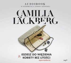 Idziesz do więzienia & Kobiety bez litości, Camilla Läckberg