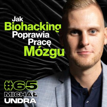 Jak Biohacking Poprawia Pracę Mózgu, Serotonina, Podwyższona Motywacja - ft. Michał Undra #65 audiobook, Przemek Górczyk