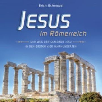 Jesus im Römerreich audiobook, Erich Schnepel
