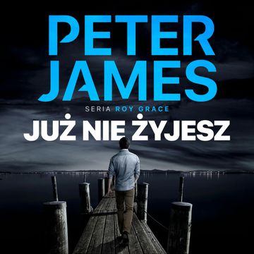 Już nie żyjesz audiobook, Peter James