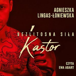 Kastor. Bezlitosna siła. Tom 1, Agnieszka Lingas-Łoniewska