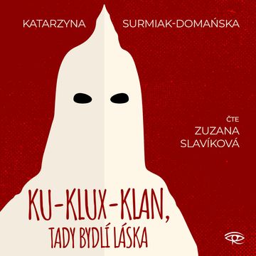 Ku-klux-klan, tady bydlí láska, Katarzyna Surmiak-Domańska