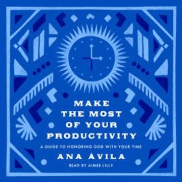 Make the Most of Your Productivity audiobook, Ana Ávila
