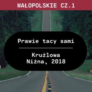 Małopolskie cz. 1: Prawie tacy sami (Krużlowa Niżna, 2018) audiobook, Aleksandra Orłowska