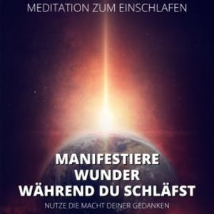Meditation zum Einschlafen - Manifestiere Wunder, während du schläfst, Raphael Kempermann
