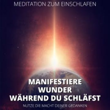 Meditation zum Einschlafen - Manifestiere Wunder, während du schläfst audiobook, Raphael Kempermann