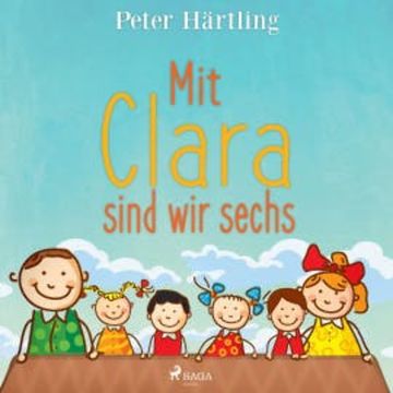 Mit Clara sind wir sechs (Ungekürzt) audiobook, Peter Härtling