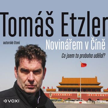 Novinářem v Číně audiobook, Tomáš Etzler