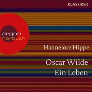 Oscar Wilde - Ein Leben, Hannelore Hippe