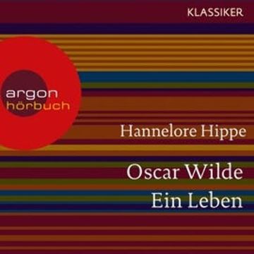Oscar Wilde - Ein Leben audiobook, Hannelore Hippe
