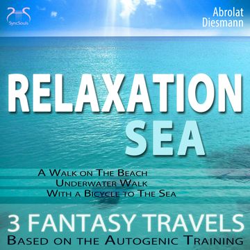 Relaxation "Sea" - Dreamlike Fantasy Travels and Autogenic Training audiobook, Franziska Diesmann, Torsten Abrolat