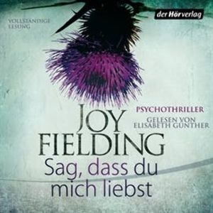 Sag, dass du mich liebst, Joy Fielding