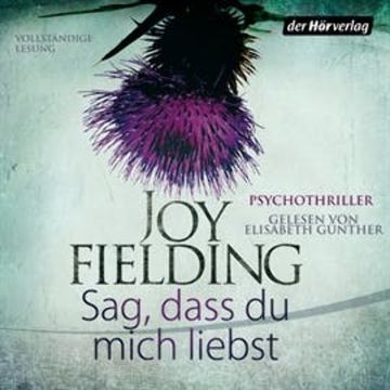Sag, dass du mich liebst audiobook, Joy Fielding