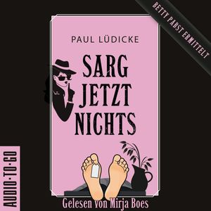 Sarg jetzt nichts - Betty-Pabst - Ein Bestatter-Krimi zum Totlachen, Band 2 (ungekürzt), Paul Lüdicke