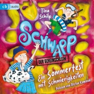 Schwapp, der Geheimschleim – Ein Sommerfest mit Schmierigkeiten, Tina Schilp