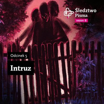 Śledztwo Pisma 6. Odcinek 5: Intruz, Maria Hawranek