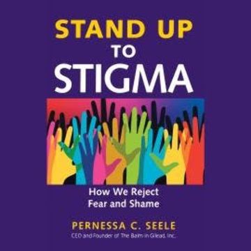 Stand Up to Stigma - How We Reject Fear and Shame (Unabridged) audiobook, Pernessa C. Seele