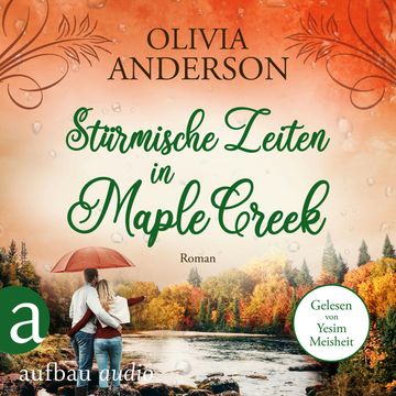 Stürmische Zeiten in Maple Creek - Die Liebe wohnt in Maple Creek, Band 3 (Ungekürzt) audiobook, Olivia Anderson