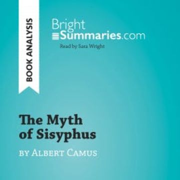 The Myth of Sisyphus by Albert Camus (Book Analysis) audiobook, Bright Summaries