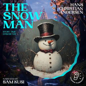 The Snow Man (Story Time, Episode 159), Hans Christian Andersen