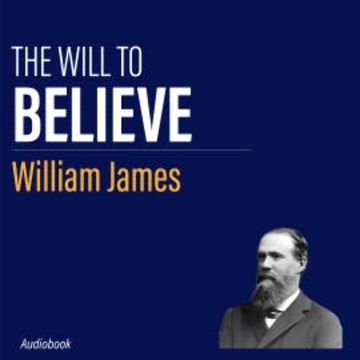The Will to Believe audiobook, William James
