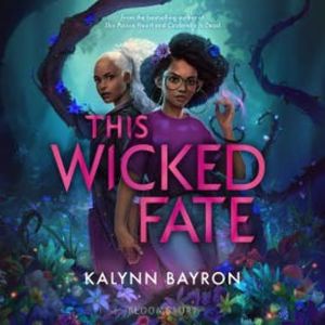 This Wicked Fate, Kalynn Bayron