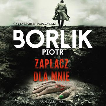Zapłacz dla mnie audiobook, Piotr Borlik