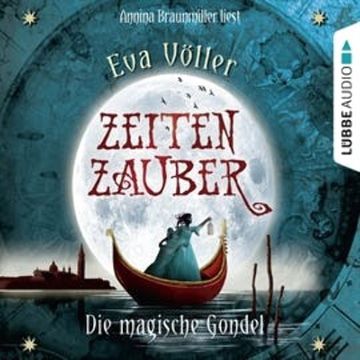 Die magische Gondel (Zeitenzauber Teil 1) audiobook, Eva Völler