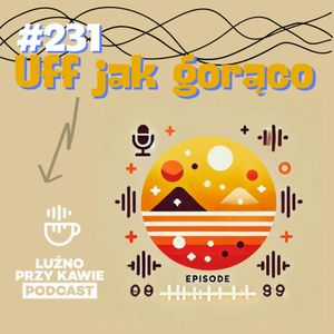 #231 - Uff jak gorąco, NAAB.pl Adam Borodo