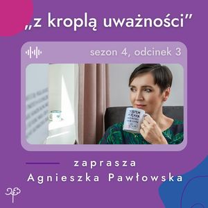 4.3. O rozwoju osobistym, w którym można zgubić siebie, Agnieszka Pawłowska
