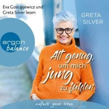 Alt genug, um mich jung zu fühlen (Ungekürzte Lesung) audiobook, Greta Silver