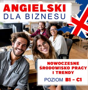Angielski dla biznesu - Nowoczesne środowisko pracy i trendy, Audiolingua
