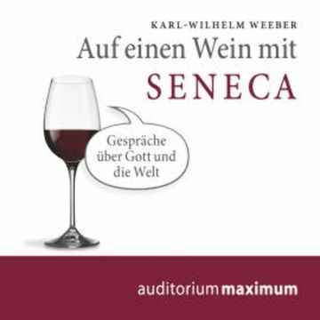 Auf einen Wein mit Seneca (Ungekürzt) audiobook, Karl Wilhelm Weeber