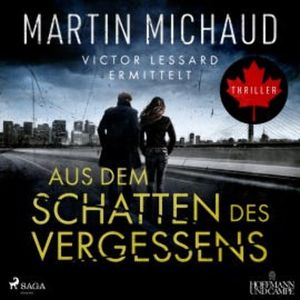 Aus dem Schatten des Vergessens: Victor Lessard ermittelt. Band 1, Martin Michaud