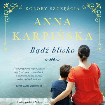 Bądź blisko audiobook, Anna Karpińska