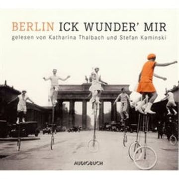 Berlin - Ick wunder' mir audiobook, Kurt Tucholsky, Otto Reutter, Walter Hasenclever
