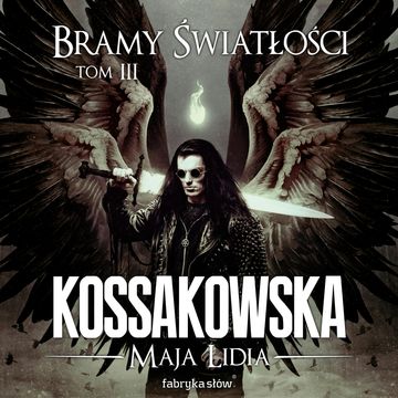 Bramy Światłości. Tom 3 audiobook, Maja Lidia Kossakowska