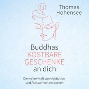 Buddhas kostbare Geschenke an dich, Thomas Hohensee