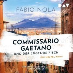 Commissario Gaetano und der lügende Fisch. Ein Neapel-Krimi (Ungekürzt), Fabio Nola