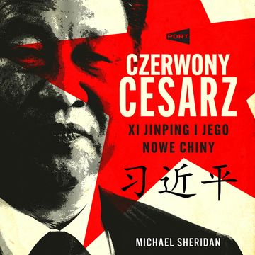 Czerwony cesarz. Xi Jinping i jego nowe Chiny audiobook, Michael Sheridan