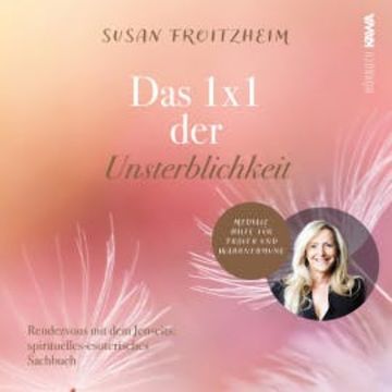 Das 1x1 der Unsterblichkeit audiobook, Susan Froitzheim