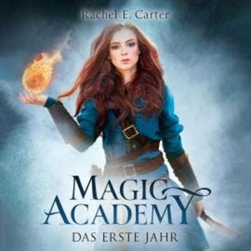 Das erste Jahr - Magic Academy, Band 1 (ungekürzt) audiobook, Rachel E. Carter
