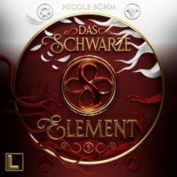 Das schwarze Element - Das schwarze Element, Band 5 (ungekürzt) audiobook, Nicole Böhm