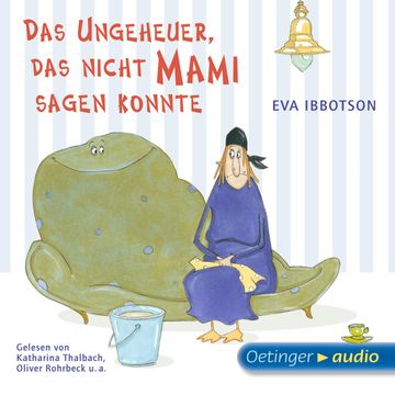 Das Ungeheuer, das nicht Mami sagen konnte audiobook, Eva Ibbotsen