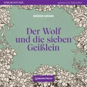 Der Wolf und die sieben Geißlein - Märchenstunde, Folge 92 (Ungekürzt), Brüder Grimm