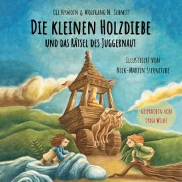 Die kleinen Holzdiebe und das Rätsel des Juggernaut audiobook, Wolfgang M. Schmitt