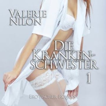 Die Krankenschwester 1 audiobook, Valerie Nilon