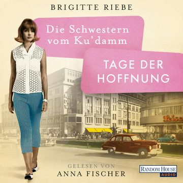 Die Schwestern vom Ku’damm. Tage der Hoffnung audiobook, Brigitte Riebe